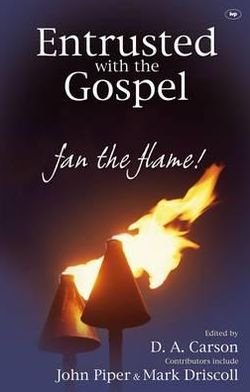 Cover for D A Carson · Entrusted with the Gospel: Fan The Flame! (Paperback Bog) (1996)
