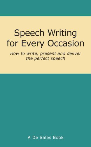 Speech Writing for Every Occasion - De Sales - Books - arima publishing - 9781845495893 - July 1, 2013