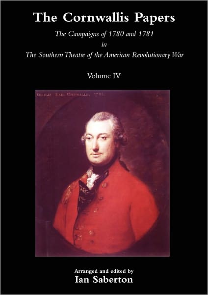 Cover for Ian Saberton · CORNWALLIS PAPERSThe Campaigns of 1780 and 1781 in The Southern Theatre of the American Revolutionary War Vol 4 (Taschenbuch) (2010)