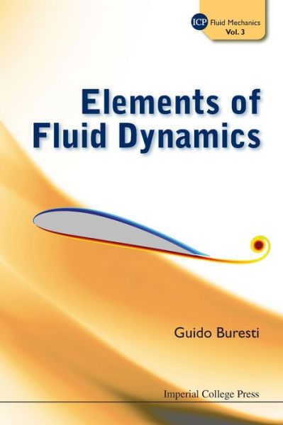 Cover for Buresti, Guido (Univ Of Pisa, Italy) · Elements Of Fluid Dynamics - Icp Fluid Mechanics (Paperback Book) (2012)