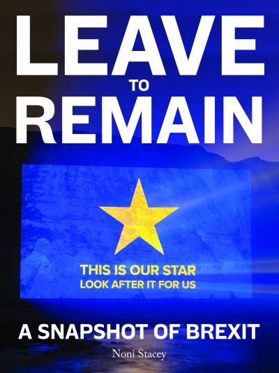 Cover for Noni Stacey · Leave to Remain: A Snapshot of Brexit (Inbunden Bok) (2023)