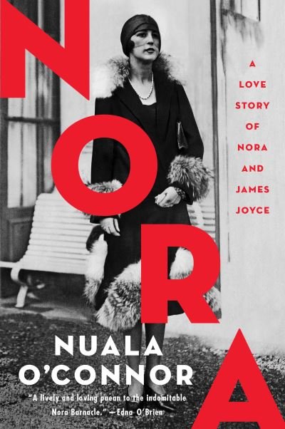 NORA: A Love Story of Nora Barnacle and James Joyce - Nuala O'Connor - Bøger - New Island Books - 9781848407893 - 10. april 2021