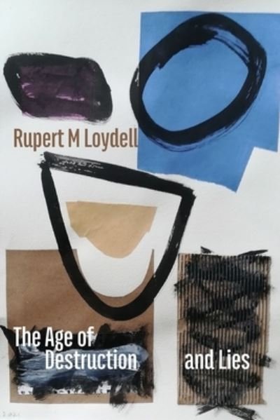 Cover for Rupert M. Loydell · Age of Destruction and Lies (Book) (2023)