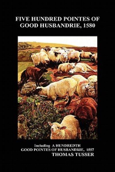 Cover for Thomas Tusser · Five Hundred Pointes of Good Husbandrie (Hardcover Book) (2009)