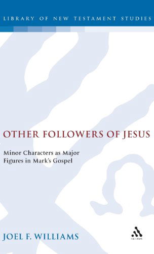 Cover for Joel Williams · Other Followers of Jesus: Minor Characters as Major Figures in Mark's Gospel - The Library of New Testament Studies (Hardcover Book) (1994)