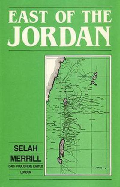 Cover for Selah Merrill · East of the Jordan: A Record of Travel and Observation in the Countries of Moab, Gilead, and Bashan (Gebundenes Buch) [Facsimile of 1881 edition] (1986)