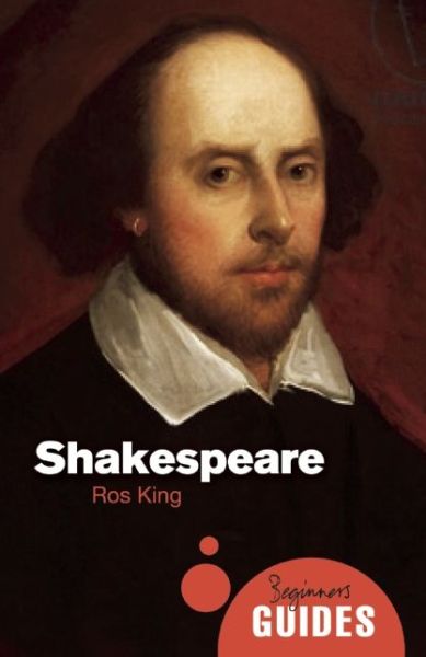 Cover for Ros King · Shakespeare: A Beginner's Guide - Beginner's Guides (Paperback Book) (2011)