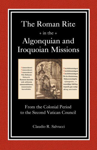 Cover for Claudio R. Salvucci · The Roman Rite in the Algonquian and Iroquoian Missions (Massinahigan) (Hardcover Book) (2008)