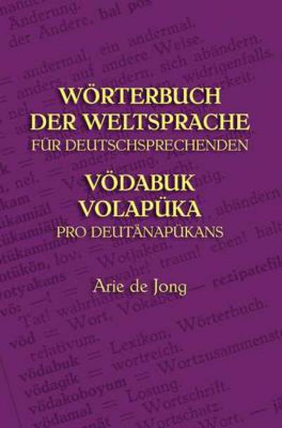 Cover for Arie De Jong · Worterbuch Der Weltsprache Fur Deutschsprechende: Vodabuk Volapuka Pro Deutanapukans (Hardcover Book) (2012)