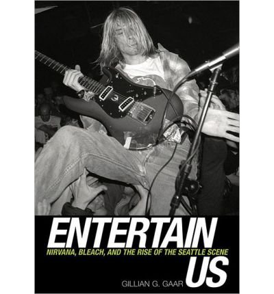 Cover for Gillian G. Gaar · Entertain Us: The Rise of Nirvana (Book) (2012)