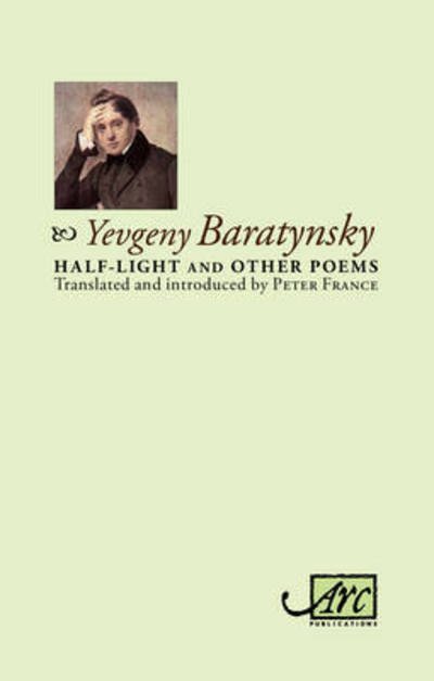 Cover for Yevgeny Abramovitch Baratynsky · Half-Light &amp; Other Poems - Arc Classics: New Translations of Great Poets of the Past (Paperback Book) (2015)