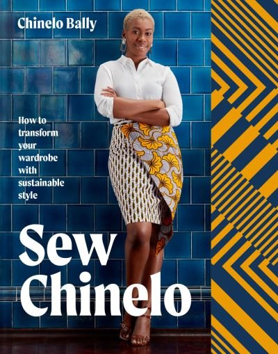 Cover for Chinelo Bally · Sew Chinelo: How to Transform Your Wardrobe with Sustainable Style (Gebundenes Buch) (2021)