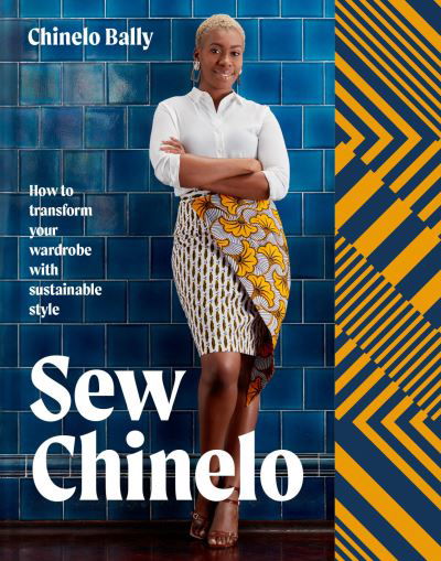 Cover for Chinelo Bally · Sew Chinelo: How to Transform Your Wardrobe with Sustainable Style (Inbunden Bok) (2021)