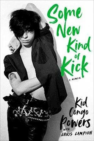 Cover for Kid Congo Powers · Some New Kind of Kick: A Memoir (Innbunden bok) (2022)