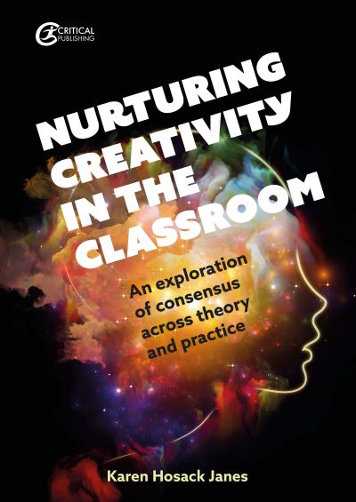 Cover for Karen Hosack Janes · Nurturing Creativity in the Classroom: An exploration of consensus across theory and practice (Paperback Book) (2022)