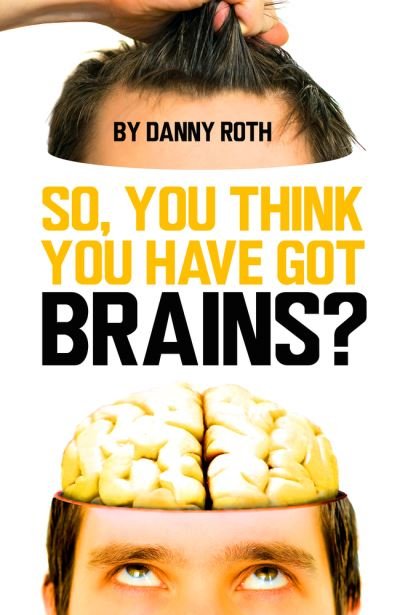 Cover for Danny Roth · So You Think You've Got Brains? (Taschenbuch) (2024)