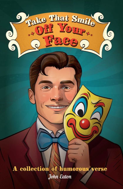 Cover for John Eaton · Take That Smile Off Your Face: A collection of humorous verse (Paperback Book) (2025)