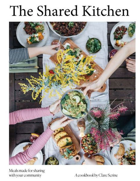 Cover for Clare Scrine · The Shared Kitchen: Beautiful Meals Made From the Basics (Innbunden bok) (2022)