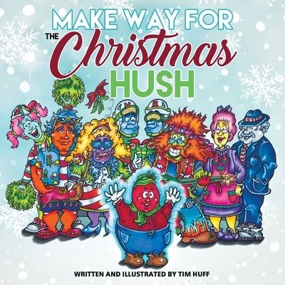 Make Way for the Christmas Hush - Tim Huff - Books - Castle Quay Books - 9781927355893 - September 9, 2019