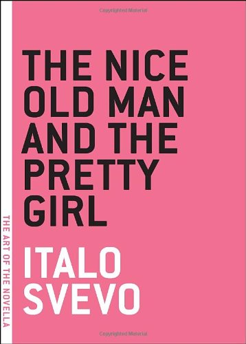 Cover for Italo Svevo · The Nice Old Man And The Pretty Girl - Art of the Novel (Paperback Book) (2010)