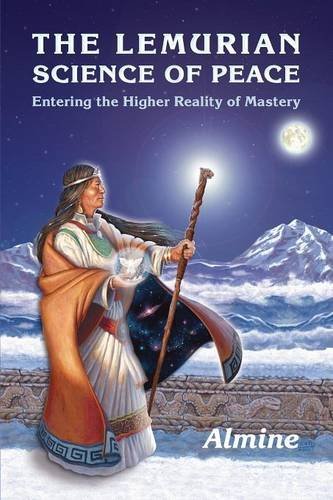 Cover for Almine · The Lemurian Science of Peace: Entering the Higher Reality of Mastery (Paperback Bog) (2013)