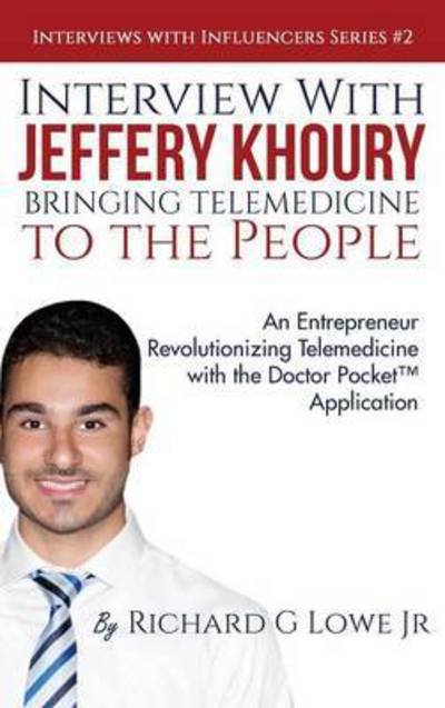 Cover for Richard G Lowe Jr · Interview with Jeffery Khoury, Bringing Telemedicine to the People (Hardcover Book) (2016)