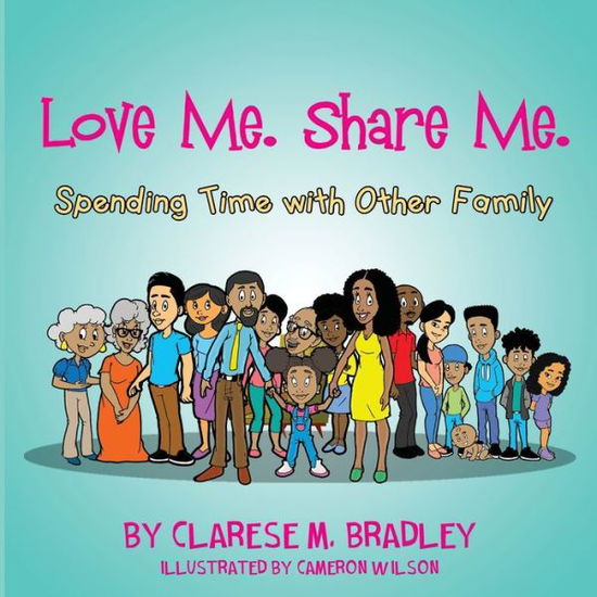 Cover for Clarese Bradley · Love Me. Share Me.: Spending Time with Other Family (Taschenbuch) (2021)