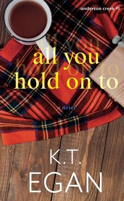 Cover for K T Egan · All You Hold On To (Paperback Book) (2020)