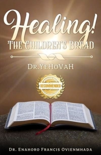 Cover for Enahoro Francis Ovienmhada · Healing! The Children's Bread (Paperback Book) (2021)