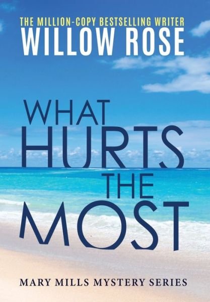 Cover for Willow Rose · What hurts the most (Hardcover Book) (2021)