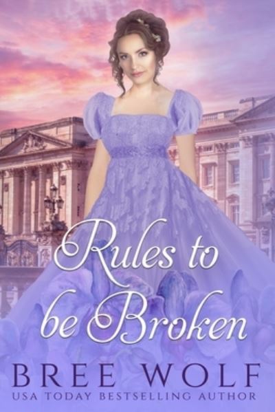 Cover for Bree Wolf · Rules to Be Broken: A Regency Romance - Forbidden Love Novella (Paperback Book) (2017)