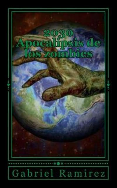 Cover for Gabriel Ramirez · 2030 Apocalipsis de Los Zombies (Taschenbuch) (2017)
