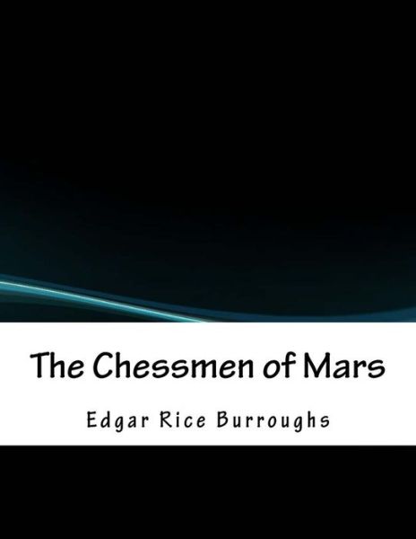 The Chessmen of Mars - Edgar Rice Burroughs - Books - Amazon Digital Services LLC - Kdp Print  - 9781979976893 - April 15, 2018