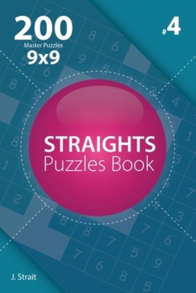 Cover for J Strait · Straights - 200 Master Puzzles 9x9 (Volume 4) (Paperback Book) (2017)