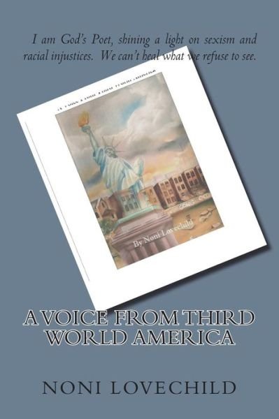 A Voice From Third World America - Noni Lovechild - Livros - Createspace Independent Publishing Platf - 9781986484893 - 3 de maio de 2018