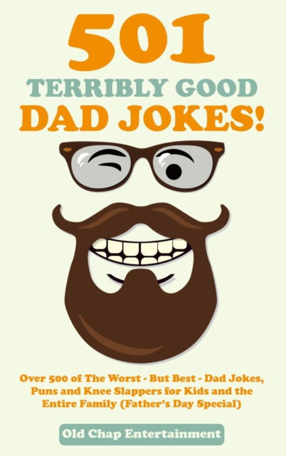 501 Terribly Good Dad Jokes! - Old Chap Entertainment - Książki - Humour - 9781989777893 - 20 października 2020