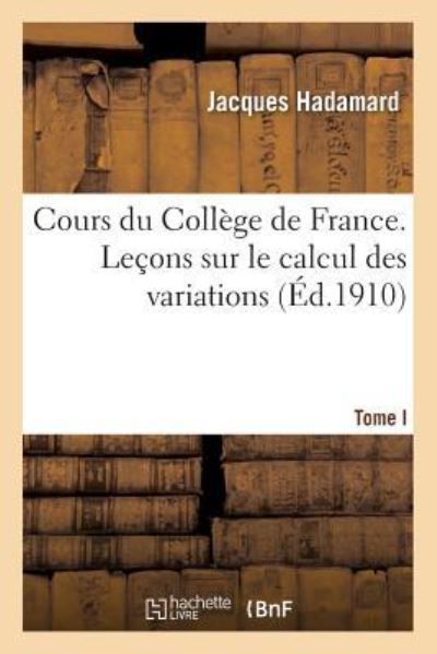 Cover for Jacques Hadamard · Cours Du College de France. Lecons Sur Le Calcul Des Variations (Paperback Book) (2016)