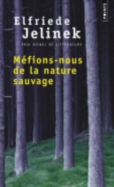 Cover for Elfriede Jelinek · Mefions-nous de la nature sauvage (Taschenbuch) (2011)