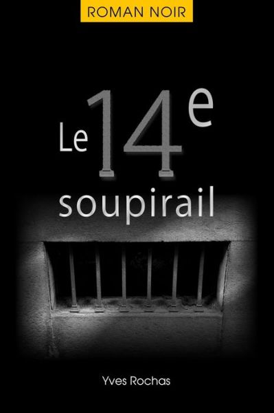 Cover for Yves Rochas · Le 14e soupirail (Paperback Book) (2018)