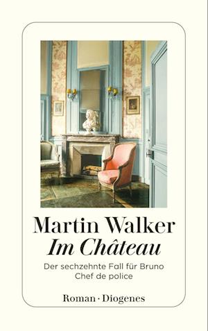 Im Château - Martin Walker - Books - Diogenes - 9783257247893 - May 21, 2025