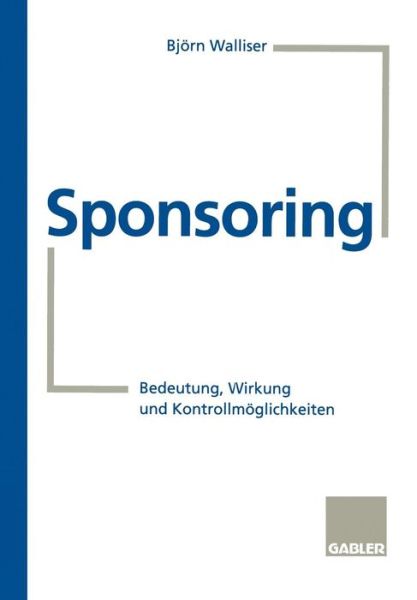 Cover for Bjorn Walliser · Sponsoring: Bedeutung, Wirkung Und Kontrollmoeglichkeiten (Paperback Book) [1995 edition] (2013)