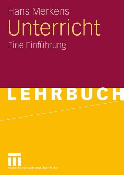 Unterricht: Eine Einfuhrung - Hans Merkens - Books - Springer Fachmedien Wiesbaden - 9783531170893 - September 30, 2009