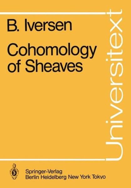 Cohomology of Sheaves - Universitext - Birger Iversen - Kirjat - Springer-Verlag Berlin and Heidelberg Gm - 9783540163893 - tiistai 1. huhtikuuta 1986