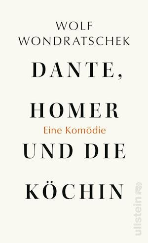 Cover for Wolf Wondratschek · Dante, Homer und die Köchin. Eine Komödie (Hardcover Book) (2021)