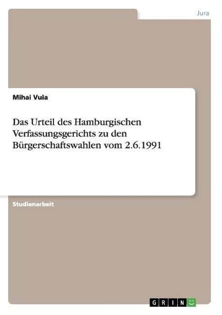 Cover for Mihai Vuia · Das Urteil des Hamburgischen Verfassungsgerichts zu den Burgerschaftswahlen vom 2.6.1991 (Paperback Book) [German edition] (2007)