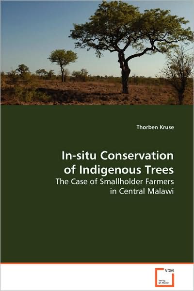 Cover for Thorben Kruse · In-situ Conservation of Indigenous Trees: the Case of Smallholder Farmers in Central Malawi (Paperback Book) (2008)