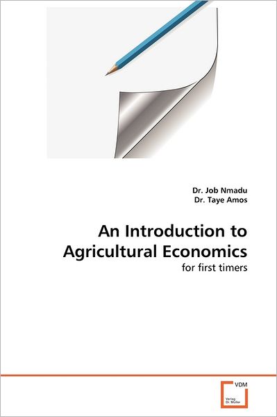 Cover for Dr. Taye Amos · An Introduction to Agricultural Economics: for First Timers (Paperback Bog) (2011)