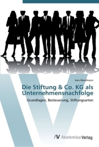 Die Stiftung & Co. KG als Unt - Hävelmann - Bücher -  - 9783639445893 - 20. Juli 2012