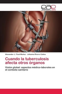 Cover for Alexander J Finol Munoz · Cuando la tuberculosis afecta otros organos (Paperback Book) (2018)