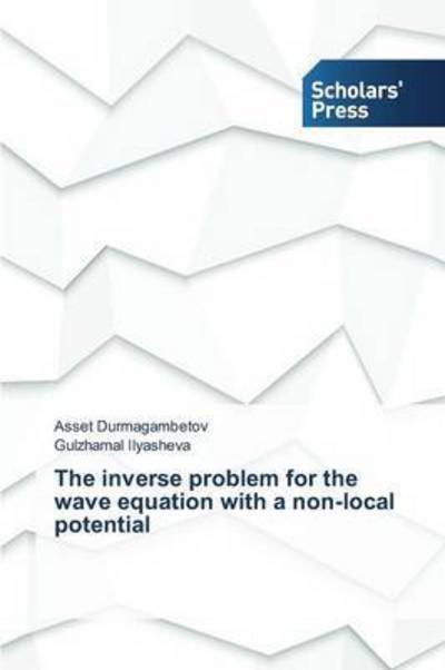Cover for Durmagambetov Asset · The Inverse Problem for the Wave Equation with a Non-local Potential (Pocketbok) (2015)